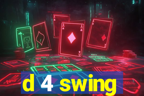 d 4 swing